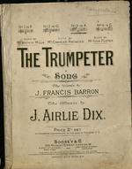 The trumpeter : song. The words by J. Francis Barron. The music by J. Airlie Dix.